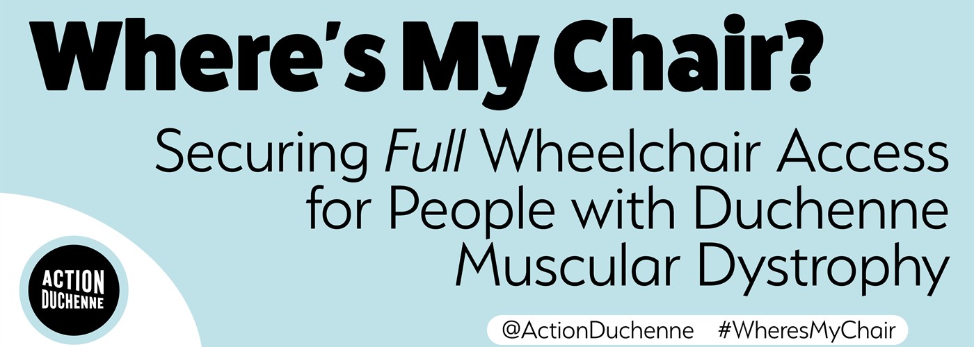 Action Duchenne 'Where's My Chair' Wheelchair Campaign